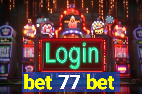 bet 77 bet